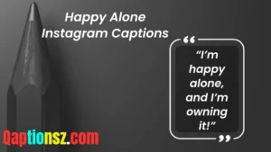 Read more about the article 301 Happy Alone Instagram Captions That Celebrate Self-Love 2025
