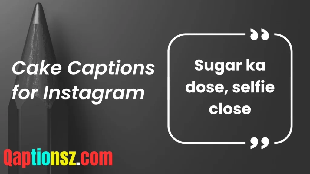 Captions for Cake Selfies