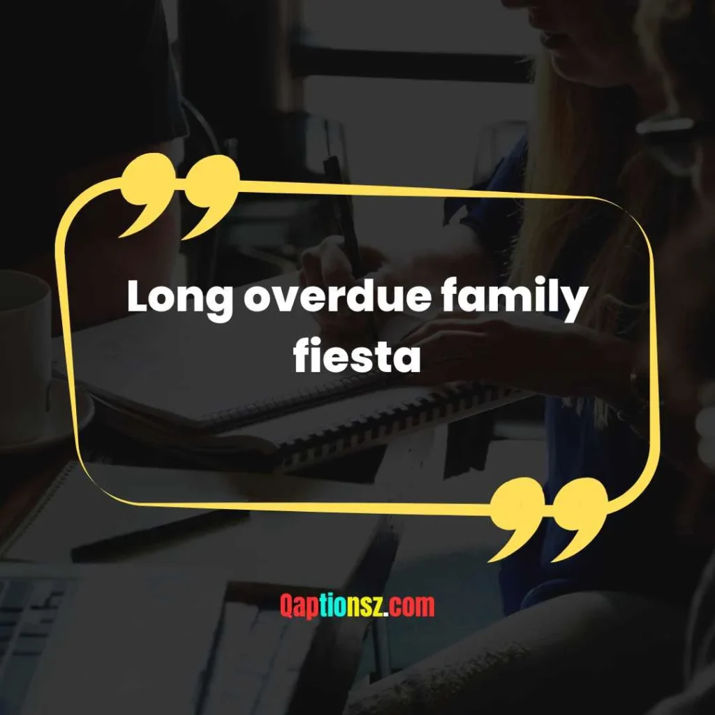 Long overdue family fiesta