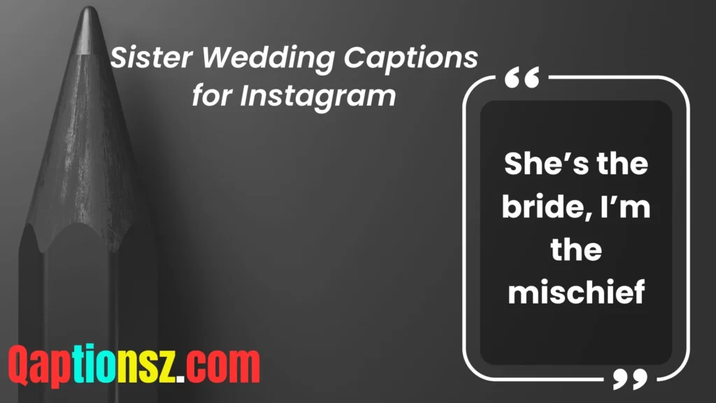 Cute and Fun Sister Wedding Captions