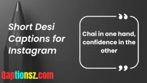 Read more about the article 318 Killer Short Desi Captions for Instagram to Rock Every Post 2025