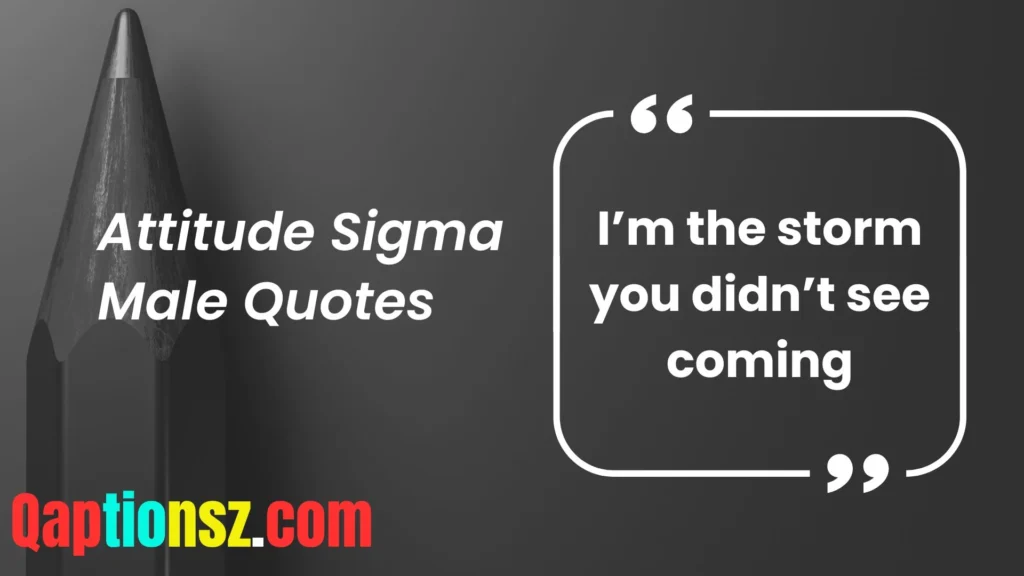 Attitude Sigma Male Quotes