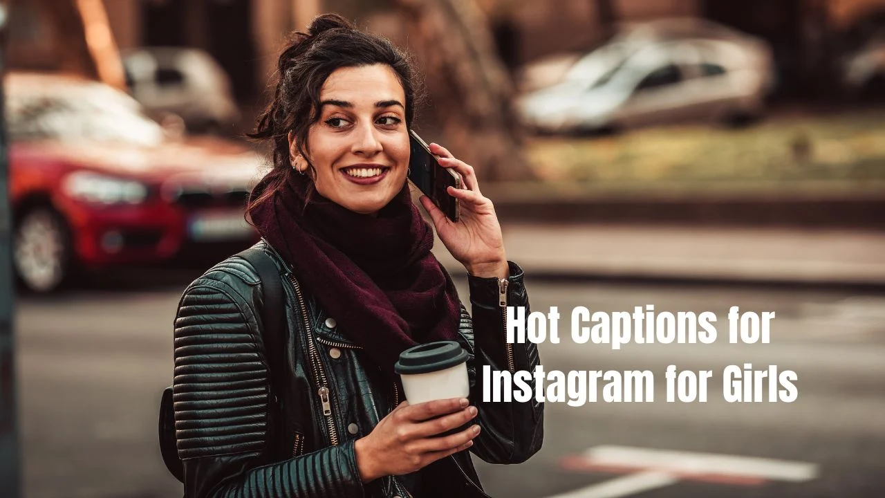 You are currently viewing 314 Hot Captions for Instagram for Girls Who Bring the Heat 2025