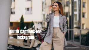Read more about the article 366 Trendy Outfit Captions for Instagram That Match Your Vibe 2025