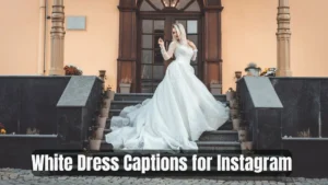 Read more about the article 278 Stunning White Dress Captions for Instagram That Radiate Elegance 2025