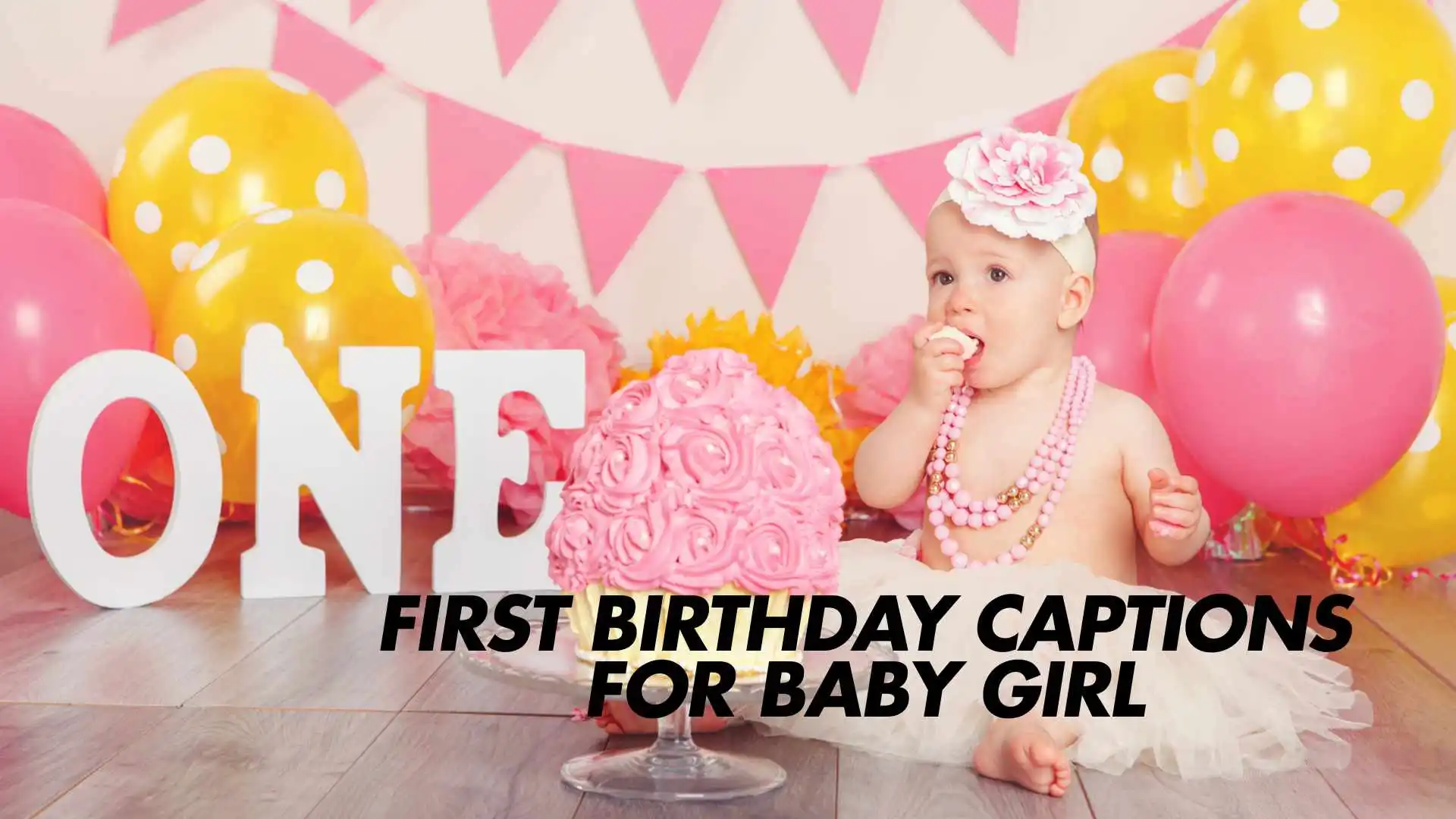Read more about the article 219 Best First Birthday Captions for Baby Girl 2025