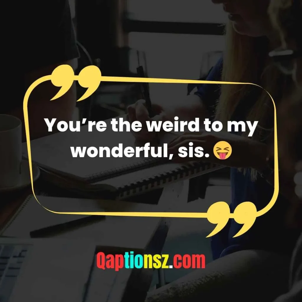 Funny Sister Captions