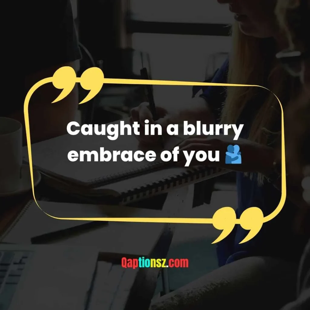 Romantic and Heartfelt Blur Captions