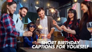 Read more about the article 342 Short Birthday Captions for Yourself to Slay Your Day 2025