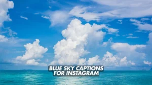 Read more about the article 271 Trendy Blue Sky Captions for Instagram 2025