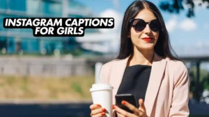 Read more about the article 368 Unique Instagram Captions for Girls That Everyone Will Love 2025