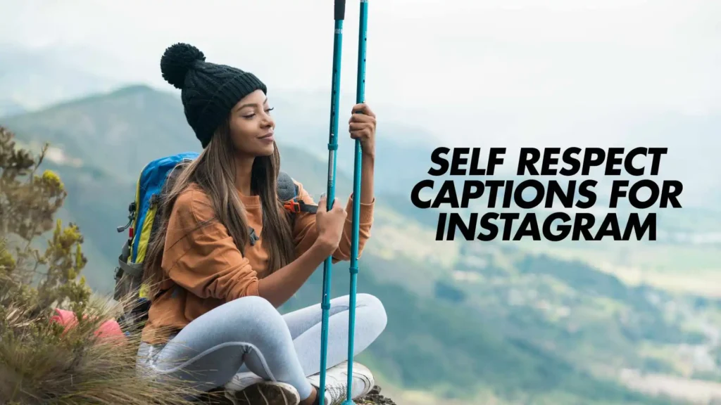 278 Best Self Respect Captions for Instagram 2025