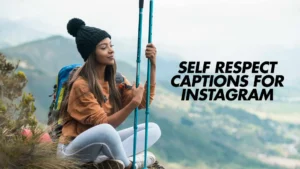 Read more about the article 278 Best Self Respect Captions for Instagram 2025