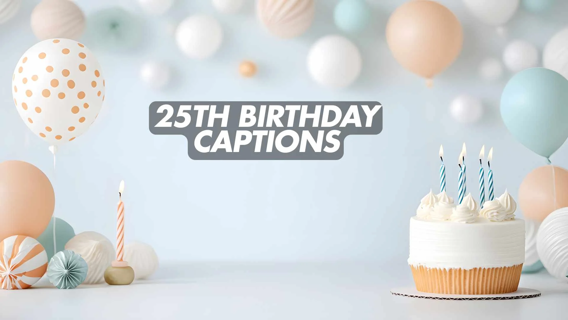 Read more about the article 284 Best 25th Birthday Captions to Celebrate Quarter-Life Magic 2025