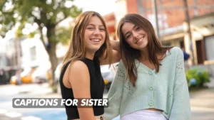 Read more about the article 276 Best Captions for Sister for Instagram to Celebrate Your Bond 2025