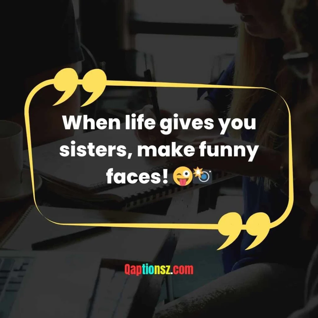 Funny Sister Captions
