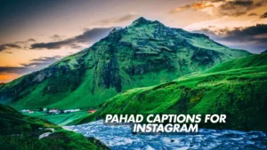Read more about the article 279 Aesthetic Pahad Captions for Instagram to Rock Your Feed 2025