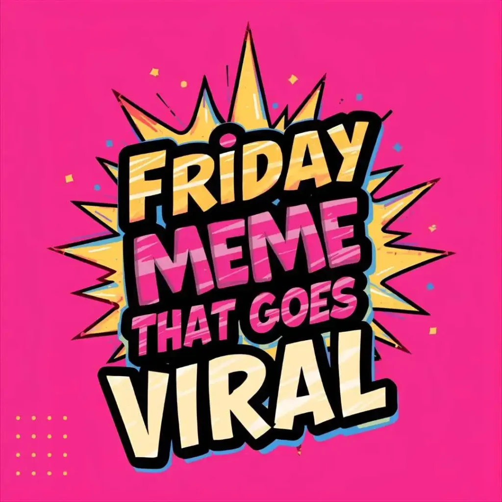 Friday Meme That Goes Viral