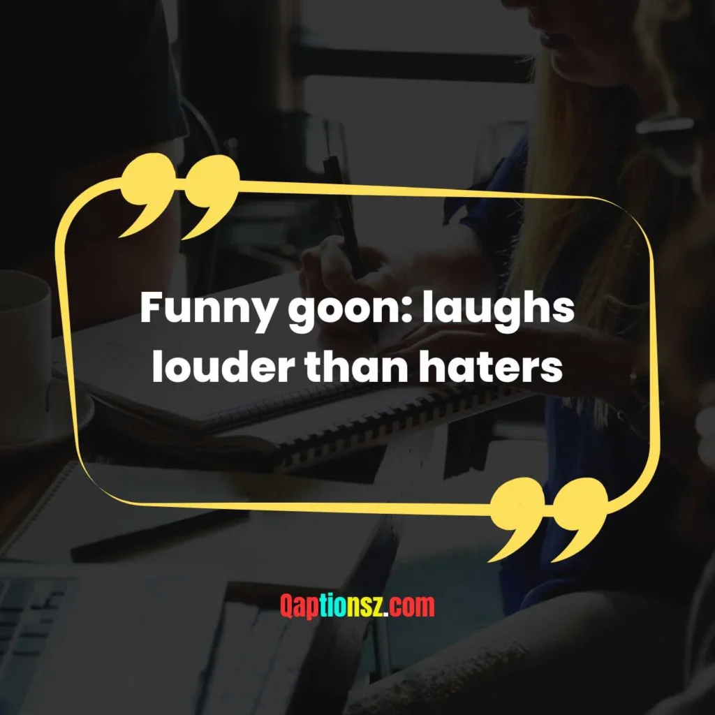 Funny Teen Goon Captions