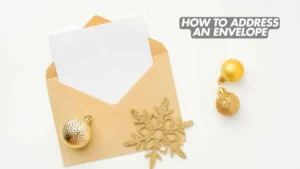 Read more about the article How to Address an Envelope 2026(Step-by-Step Guide for Perfect Mail Etiquette)