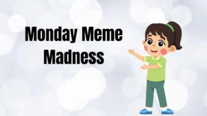 Read more about the article Monday Meme Madness| The Funniest, Relatable, and Positive Memes 2025