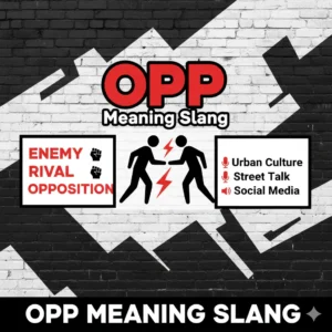 Read more about the article Opp Meaning Slang: The Complete Guide for 2025