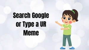 Read more about the article “Search Google or Type a UR Meme| Why It’s Everywhere Online 2026
