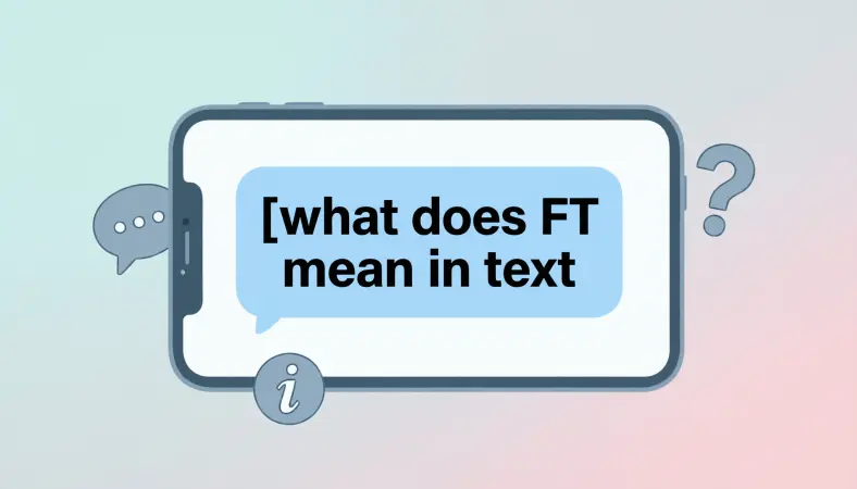 What Does FT Mean in Text? A Complete Guide for 202