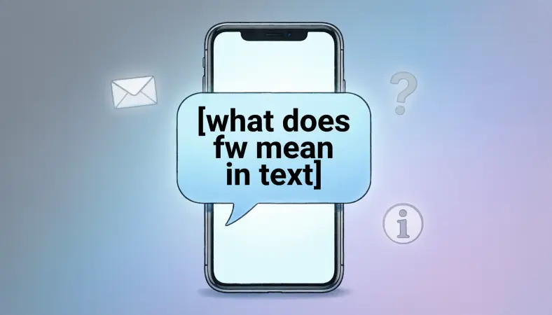 What Does FW Mean in Text? Complete Explanation & Real Chat Examples 2026