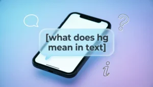 Read more about the article What Does HG Mean in Text 2026