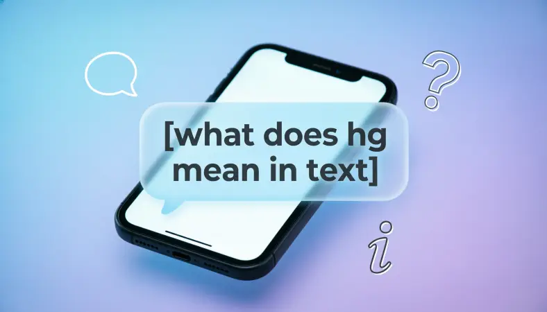 What Does HG Mean in Text 2026