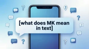 Read more about the article what does MK mean in text