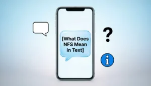 Read more about the article What Does NFS Mean in Text