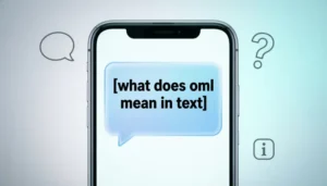 Read more about the article What Does OML Mean in Text? Complete Guide to Its Meaning and Usage 2026
