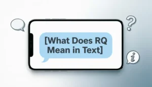 Read more about the article What Does RQ Mean in Text? Complete Guide for 2026