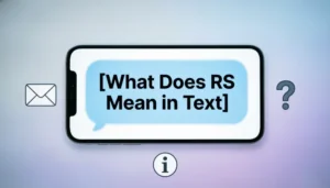 Read more about the article What Does RS Mean in Text