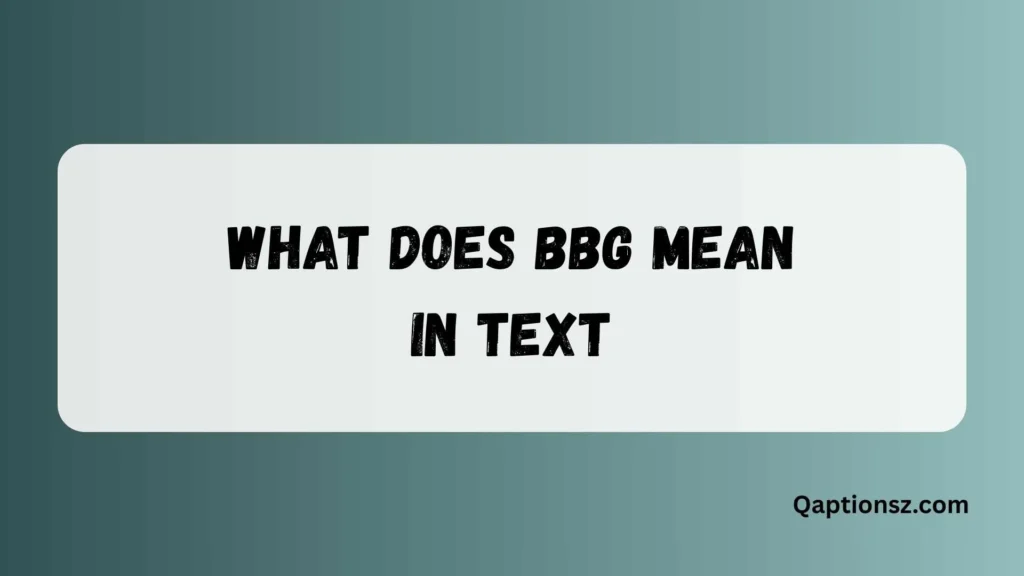 What Does BBG Mean in Text, Chat, and Social Media Conversations 2026
