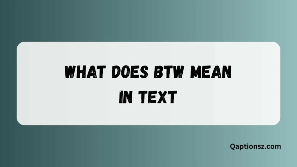 What Does BTW Mean in Text? Full Meaning and Usage Explained 2026