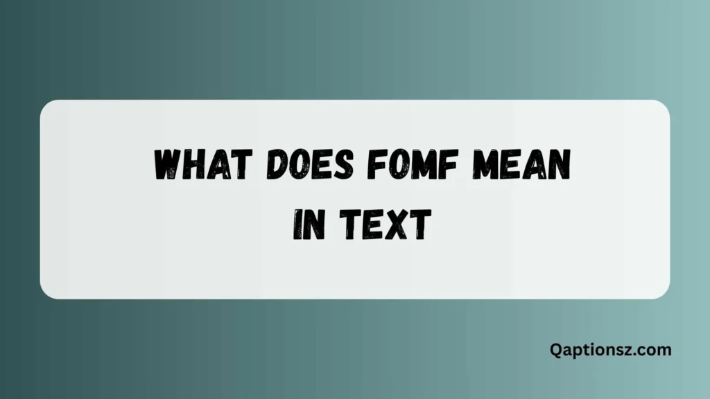 What Does FOMF Mean in Text? Full Meaning and Common Uses 2026