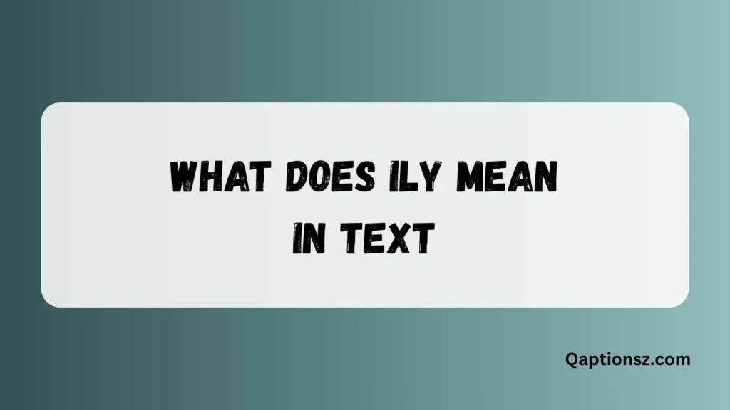 What Does ILY Mean in Text and Why People Use It 2026