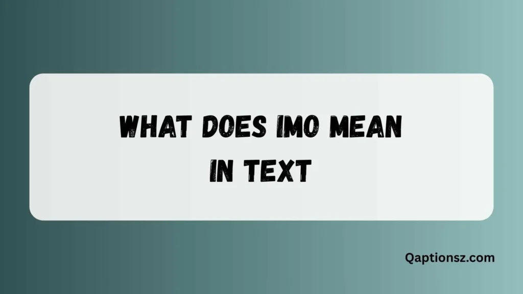 What Does IMO Mean in Text Complete Meaning & Usage Guide 2026