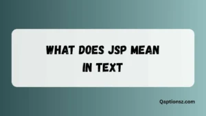 Read more about the article What Does JSP Mean in Text – Complete Meaning & Usage Guide 2026