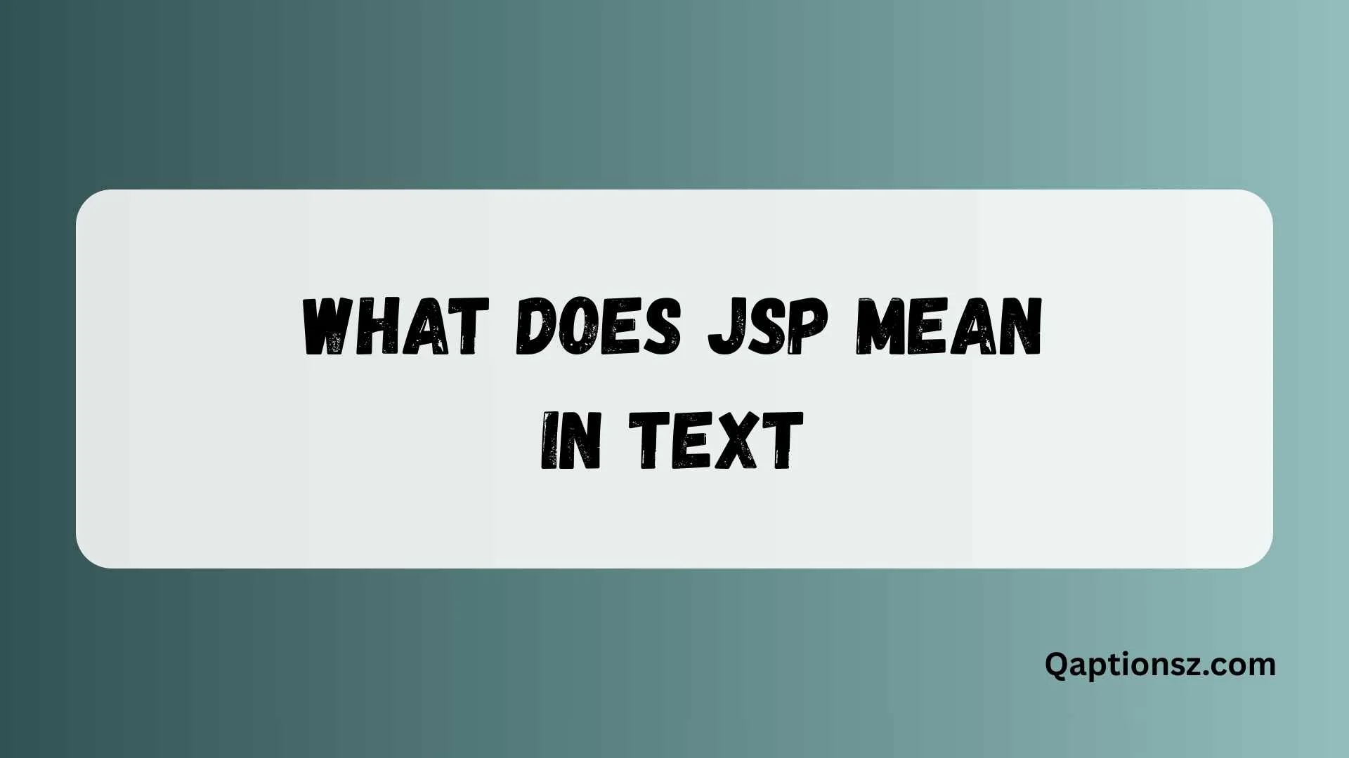 You are currently viewing What Does JSP Mean in Text – Complete Meaning & Usage Guide 2026