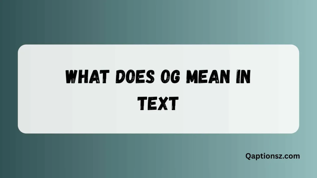 What Does OG Mean in Text? Complete Guide to Its Real Meaning in Chat 2026