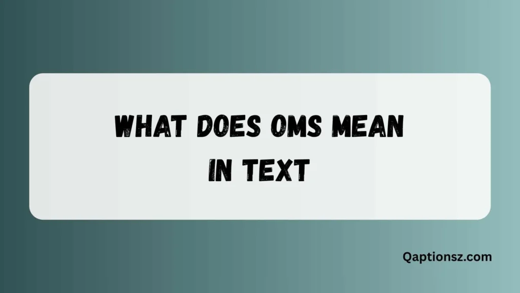 What Does OMS Mean in Text? Full Meaning and Common Uses 2026