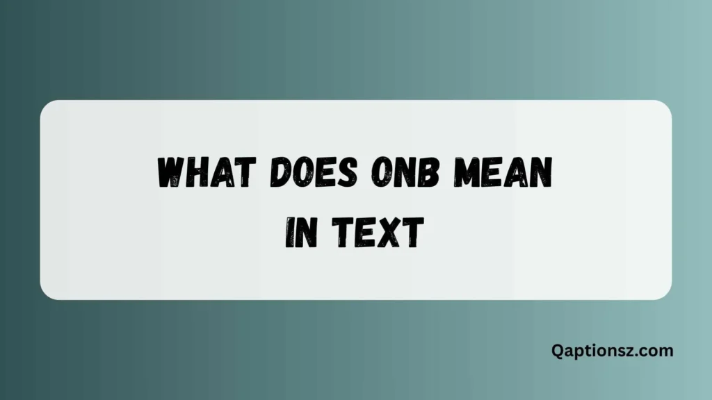 What Does ONB Mean in Text? Complete Explanation for Beginners 2026