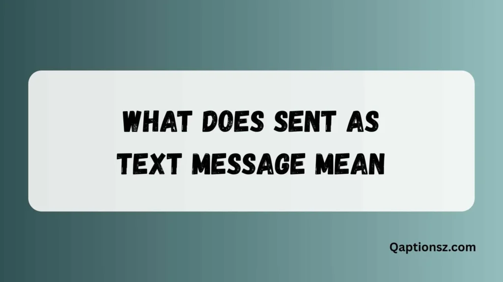 What Does Sent as Text Message Mean and Does It Mean You Are Blocked or Ignored