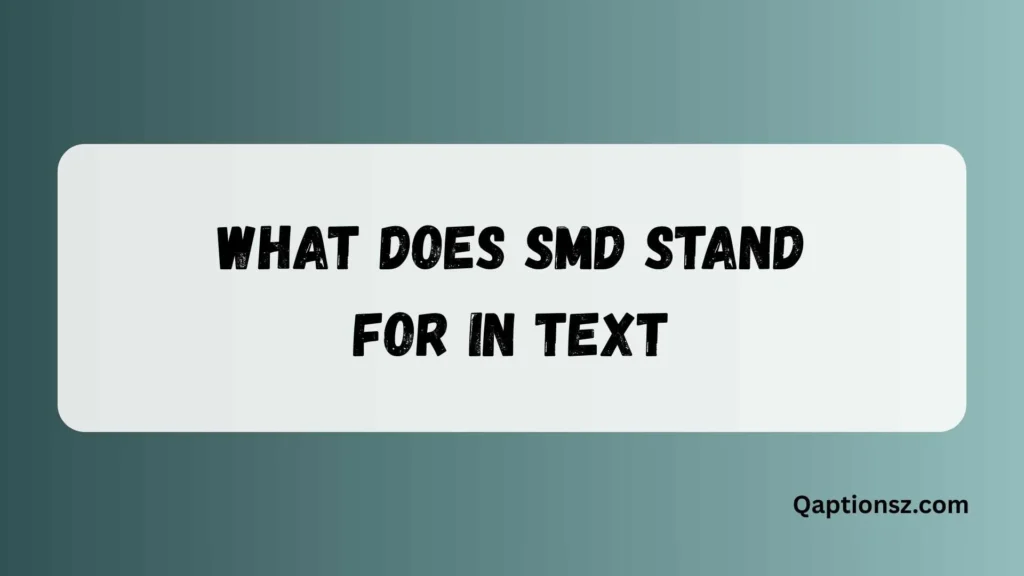 What Does SMD Stand for in Text Complete Meaning & Usage Guide 2026