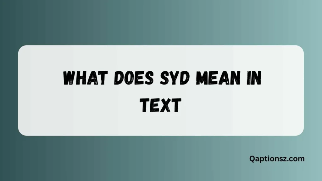 What Does SYD Mean in Text? Full Meaning, Social Media 2026