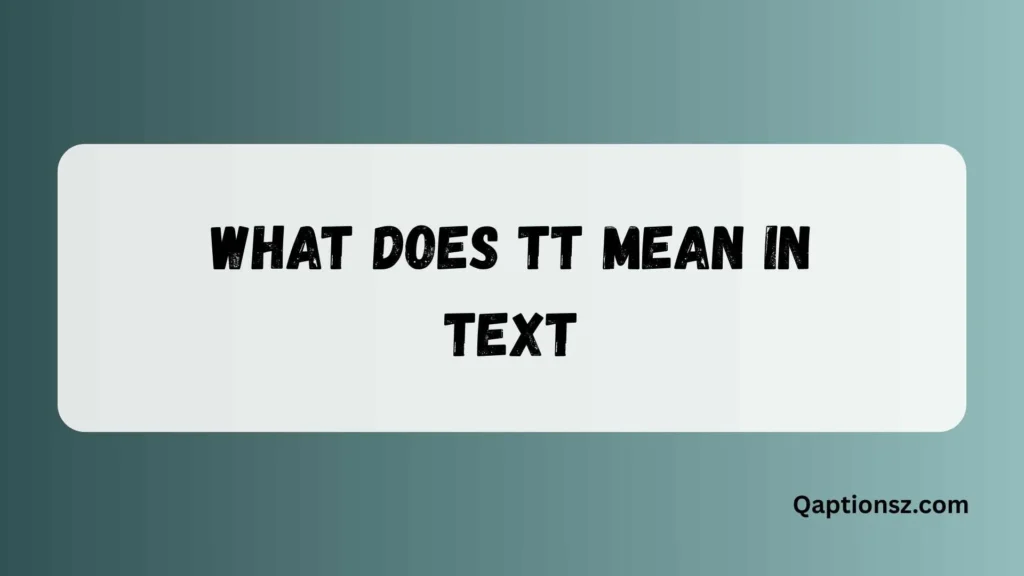 What Does TT Mean in Text and How People Use It Online 2026